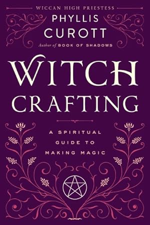 Imagen del vendedor de Witch Crafting : A Spiritual Guide to Making Magic a la venta por GreatBookPrices