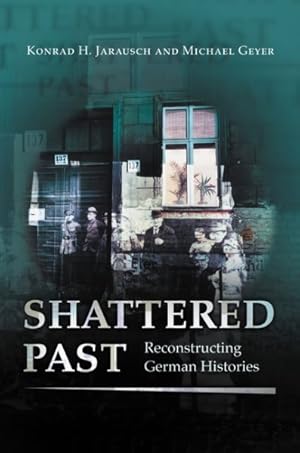 Image du vendeur pour Shattered Past : Reconstructing German Histories mis en vente par GreatBookPrices