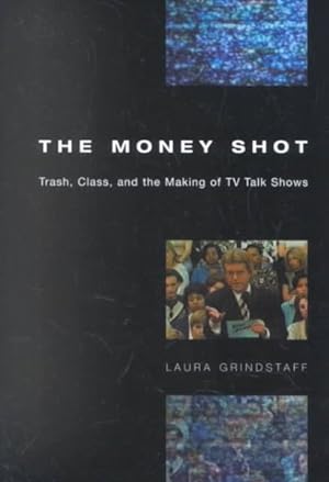 Imagen del vendedor de Money Shot : Trash, Class, and the Making of TV Talk Shows a la venta por GreatBookPrices