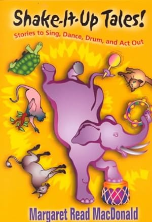 Bild des Verkufers fr Shake-It-Up Tales! : Stories to Sing, Dance, Drum, and Act Out zum Verkauf von GreatBookPrices