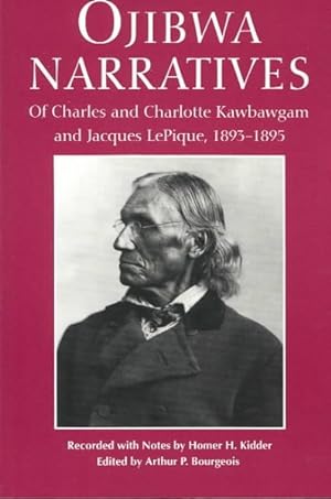 Seller image for Ojibwa Narratives : Of Charles and Charlotte Kawbawgam and Jacques LePique, 1893-1895 for sale by GreatBookPrices