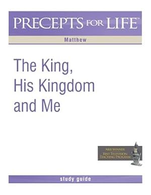 Seller image for Precepts for Life Study Guide: The King, His Kingdom, and Me (Matthew) for sale by GreatBookPrices