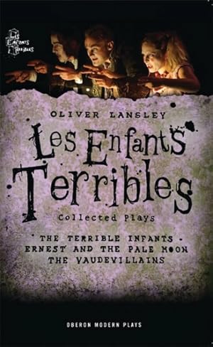 Seller image for Les Enfants Terribles : Collected Plays: the Terrible Infants/Ernest and the Pale Moon/The Vaudevillains for sale by GreatBookPrices
