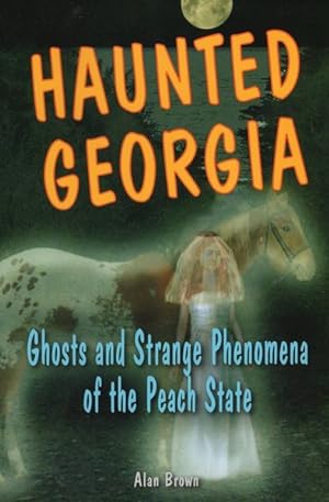 Seller image for Haunted Georgia : Ghosts and Strange Phenomena of the Peach State for sale by GreatBookPrices