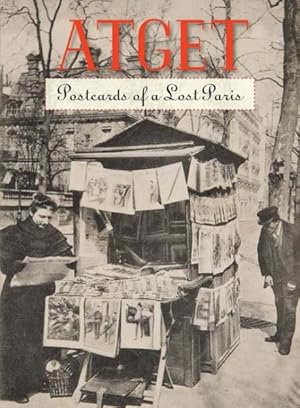 Image du vendeur pour Atget : Postcards of a Lost Paris mis en vente par GreatBookPrices