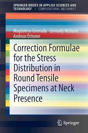 Seller image for Correction Formulae for the Stress Distribution in Round Tensile Specimens at Neck Presence for sale by GreatBookPrices