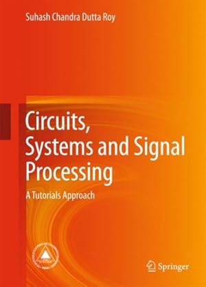 Bild des Verkufers fr Circuits, Systems and Signal Processing : A Tutorials Approach zum Verkauf von GreatBookPrices