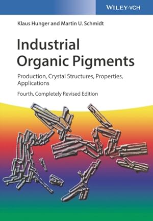 Imagen del vendedor de Industrial Organic Pigments : Production, Crystal Structures, Properties, Applications a la venta por GreatBookPrices