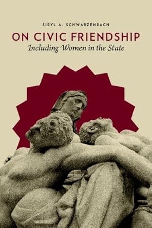 Seller image for On Civic Friendship : Including Women in the State for sale by GreatBookPrices