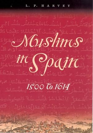 Bild des Verkufers fr Muslims in Spain, 1500 to 1614 zum Verkauf von GreatBookPrices