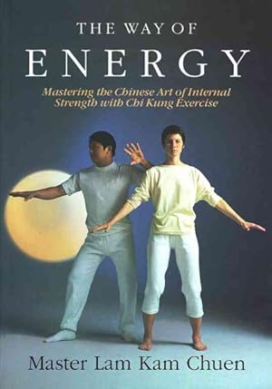 Imagen del vendedor de Way of Energy : Mastering the Chinese Art of Internal Strength With Chi Kung Exercise a la venta por GreatBookPrices