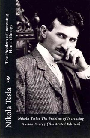 Seller image for Nikola Tesla : The Problem of Increasing Human Energy for sale by GreatBookPrices