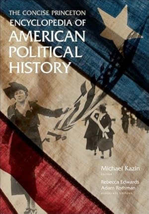 Image du vendeur pour Concise Princeton Encyclopedia of American Political History mis en vente par GreatBookPrices