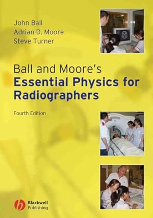 Bild des Verkufers fr Ball and Moore's Essential Physics for Radiographers zum Verkauf von GreatBookPrices