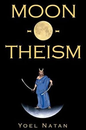 Bild des Verkufers fr Moon-o-theism : Religion of a War and Moon God Prophet zum Verkauf von GreatBookPrices