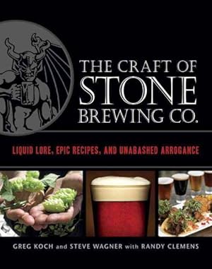 Imagen del vendedor de Craft of Stone Brewing Co. : Liquid Lore, Epic Recipes, and Unabashed Arrogance a la venta por GreatBookPrices