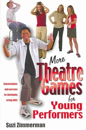 Seller image for More Theatre Games for Young Performers : Improvisations and Exercises for Developing Acting Skills for sale by GreatBookPrices