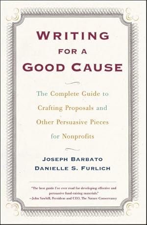 Immagine del venditore per Writing for a Good Cause : The Complete Guide to Crafting Proposals and Other Persuasive Pieces for Non-Profits venduto da GreatBookPrices