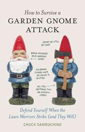 Bild des Verkufers fr How to Survive a Garden Gnome Attack : Defend Yourself When the Lawn Warriors Strike (and They Will) zum Verkauf von GreatBookPrices