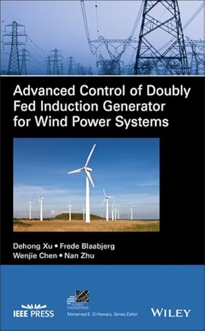 Bild des Verkufers fr Advanced Control of Doubly Fed Induction Generator for Wind Power Systems zum Verkauf von GreatBookPrices