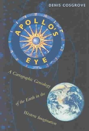 Imagen del vendedor de Apollo's Eye : A Cartographic Genealogy of the Earth in the Western Imagination a la venta por GreatBookPrices