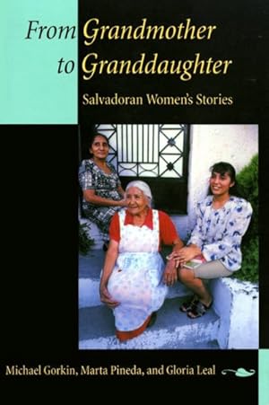 Bild des Verkufers fr From Grandmother to Granddaughter : Salvadoran Women's Stories zum Verkauf von GreatBookPrices