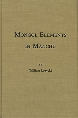 Immagine del venditore per Mongol Elements in Manchu : A Study of Mongol Correspondences to Manchu Lexicon venduto da GreatBookPrices