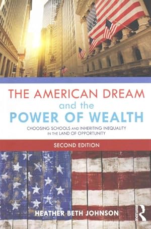 Imagen del vendedor de American Dream and the Power of Wealth : Choosing Schools and Inheriting Inequality in the Land of Opportunity a la venta por GreatBookPrices