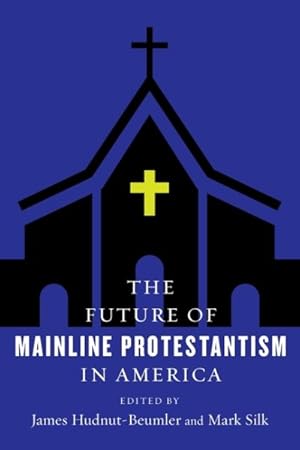 Seller image for Future of Mainline Protestantism in America for sale by GreatBookPrices