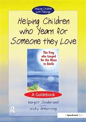 Immagine del venditore per Helping Children Who Yearn for Someone They Love : A Guidebook venduto da GreatBookPrices