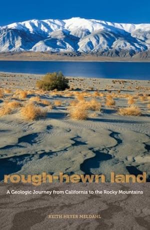 Image du vendeur pour Rough-Hewn Land : A Geologic Journey from California to the Rocky Mountains mis en vente par GreatBookPrices