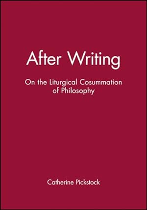 Immagine del venditore per After Writing : On the Liturgical Consummation of Philosophy venduto da GreatBookPrices