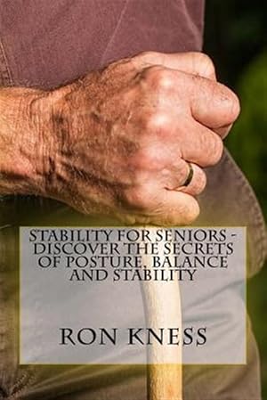 Immagine del venditore per Stability for Seniors : Discover the Secrets of Posture, Balance and Stability venduto da GreatBookPrices