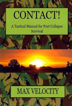 Image du vendeur pour Contact! : A Tactical Manual for Post Collapse Survival mis en vente par GreatBookPrices