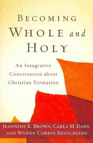 Immagine del venditore per Becoming Whole and Holy : An Integrative Conversation About Christian Formation venduto da GreatBookPrices