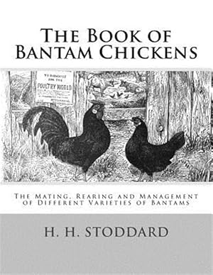 Seller image for Book of Bantam Chickens : The Mating, Rearing and Management of Different Varieties of Bantams for sale by GreatBookPrices