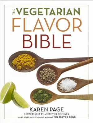 Seller image for Vegetarian Flavor Bible : The Essential Guide to Culinary Creativity With Vegetables, Fruits, Grains, Legumes, Nuts, Seeds, and More, Based on the Wisdom of Leading American Chefs for sale by GreatBookPrices