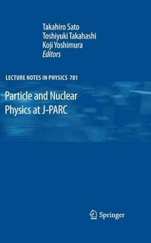 Imagen del vendedor de Particle and Nuclear Physics at J-PARC a la venta por GreatBookPrices