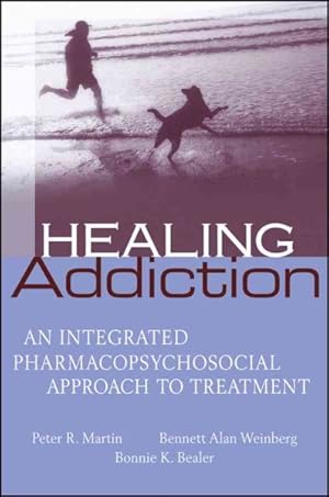Imagen del vendedor de Healing Addiction : An Integrated Pharmacopsychosocial Approach to Treatment a la venta por GreatBookPrices