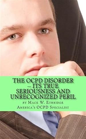 Immagine del venditore per The Ocpd Disorder -- Its True Seriousness and Unrecognized Peril venduto da GreatBookPrices