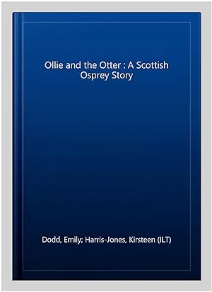 Seller image for Ollie and the Otter : A Scottish Osprey Story for sale by GreatBookPrices