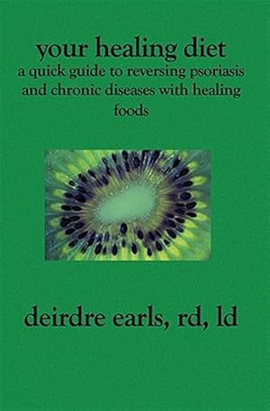 Imagen del vendedor de Your Healing Diet : A Quick Guide to Reversing Psoriasis And Chronic Diseases With Healing Foods a la venta por GreatBookPrices