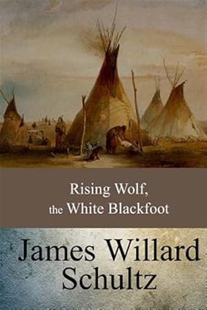 Immagine del venditore per Rising Wolf, the White Blackfoot venduto da GreatBookPrices