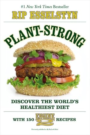 Imagen del vendedor de Plant-Strong : Discover the World's Healthiest Diet - With 150 Engine 2 Recipes a la venta por GreatBookPrices