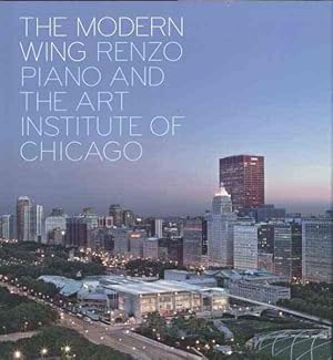 Imagen del vendedor de Modern Wing : Renzo Piano and the Art Institute of Chicago a la venta por GreatBookPrices