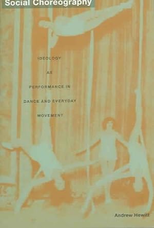 Bild des Verkufers fr Social Choreography : Ideology As Performance In Dance And Everyday Movement zum Verkauf von GreatBookPrices