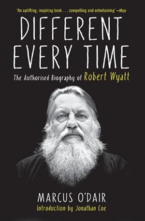 Bild des Verkufers fr Different Every Time : A Authorised Biography of Robert Wyatt zum Verkauf von GreatBookPrices