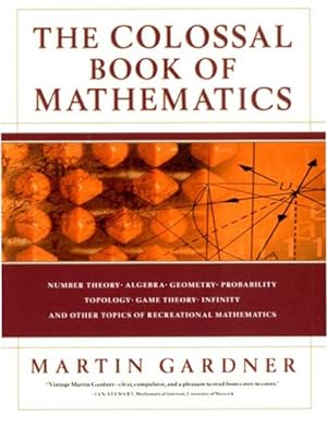 Immagine del venditore per Colossal Book of Mathematics : Classic Puzzles, Paradoxes, and Problems venduto da GreatBookPrices