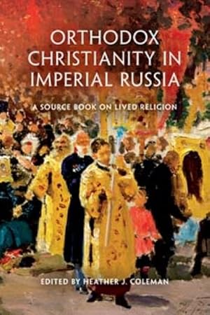 Immagine del venditore per Orthodox Christianity in Imperial Russia : A Source Book on Lived Religion venduto da GreatBookPrices