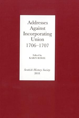 Immagine del venditore per Addresses Against Incorporating Union 1706-07 venduto da GreatBookPrices